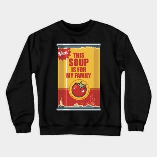 This Soup Is For My Family Crewneck Sweatshirt